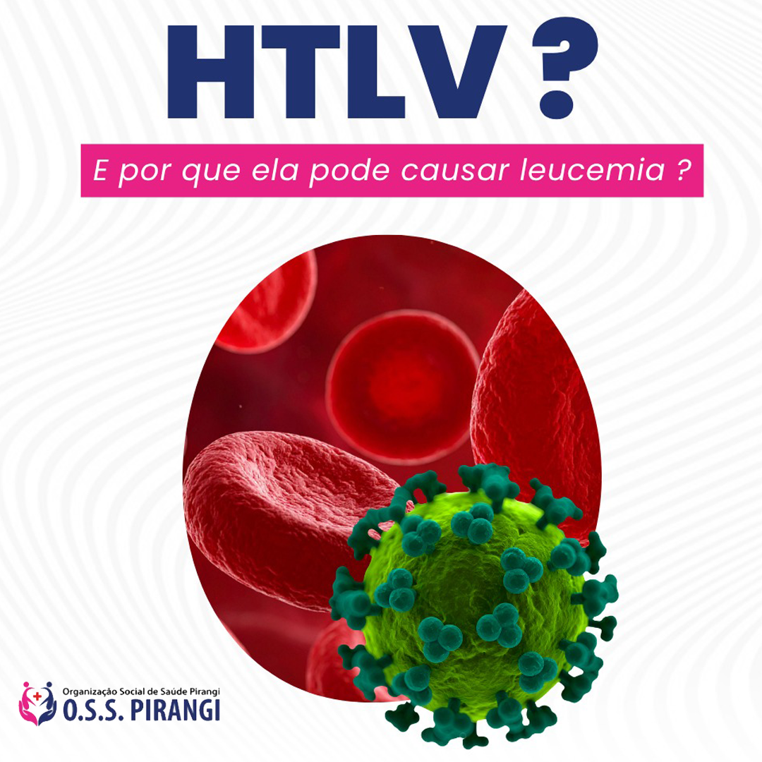 Dia Mundial do Vírus Linfotrópico de Células T | OSS Pirangi